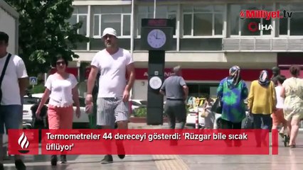 Termometreler 44 dereceyi gösterdi: 'Rüzgar bile sıcak üflüyor'