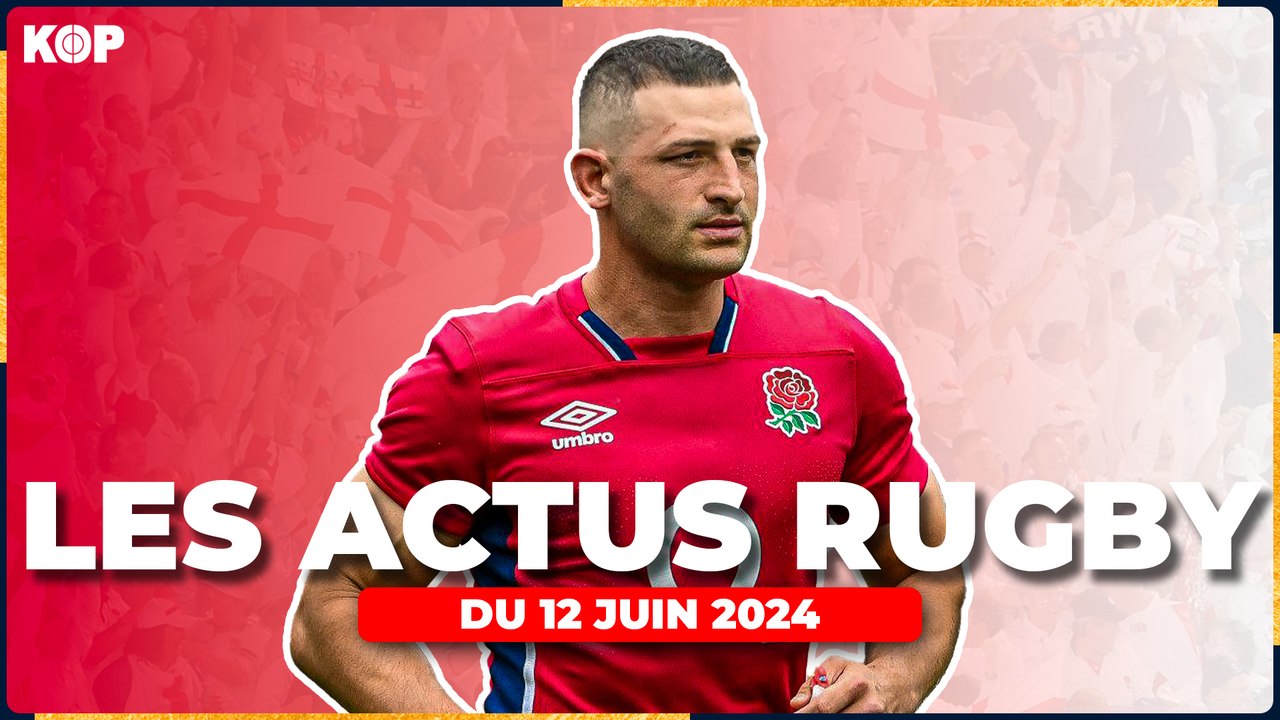  Les actus rugby du 12 juin !