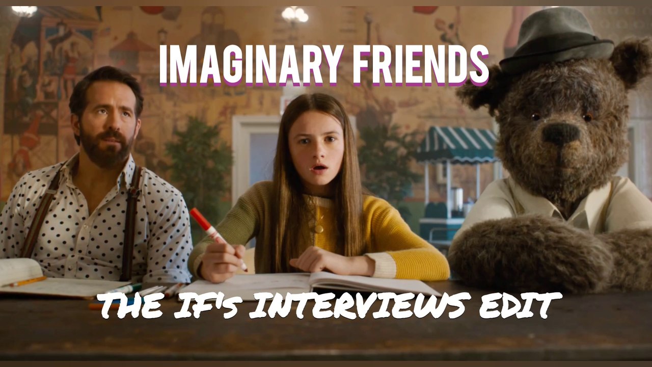 IMAGINARY FRIENDS THE IF's INTERVIEWS EDIT