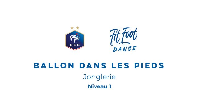 Fit Foot Danse - Ballon dans les pieds - Jonglerie Niveau 1