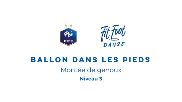 Fit Foot Danse - Ballon dans les pieds - Montée de genoux Niveau 3