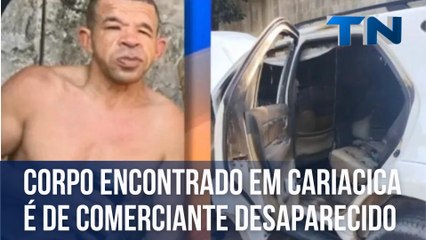 Corpo encontrado em Cariacica é de comerciante desaparecido