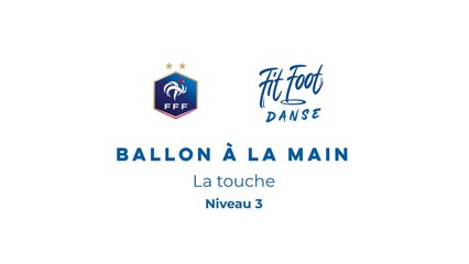 Fit Foot Danse - Ballon à la main - La touche Niveau 3