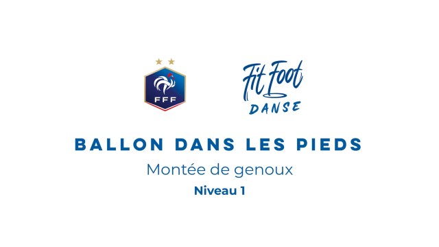 Fit Foot Danse - Ballon dans les pieds - Montée de genoux Niveau 1