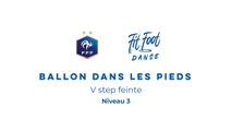 Fit Foot Danse - Ballon dans les pieds - V step feinte Niveau 3