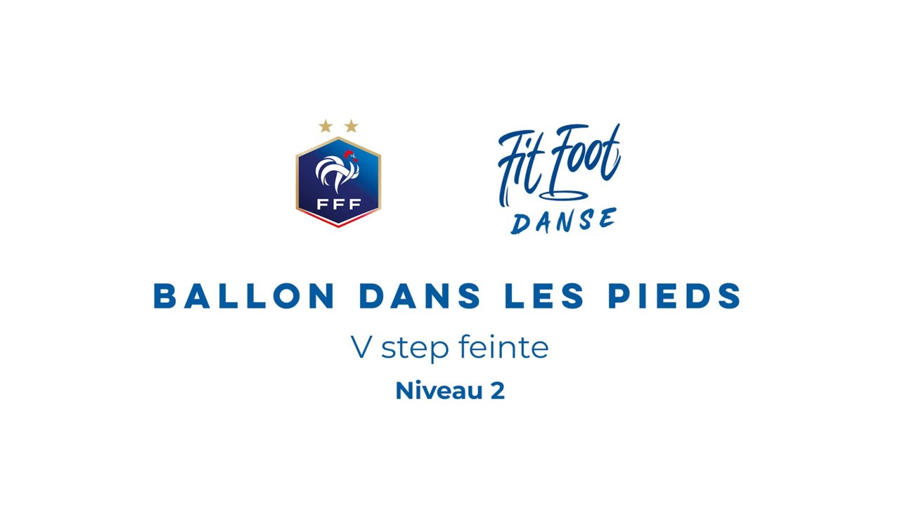 Fit Foot Danse - Ballon dans les pieds - V step feinte Niveau 2