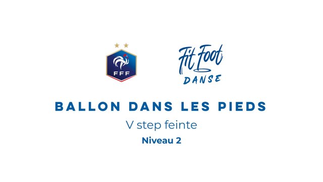 Fit Foot Danse - Ballon dans les pieds - V step feinte Niveau 2