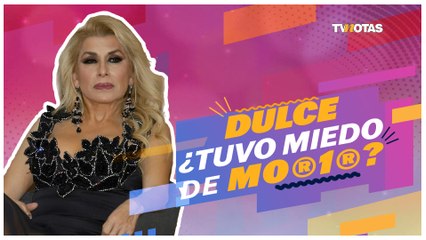 Dulce ¿tuvo miedo de morir?