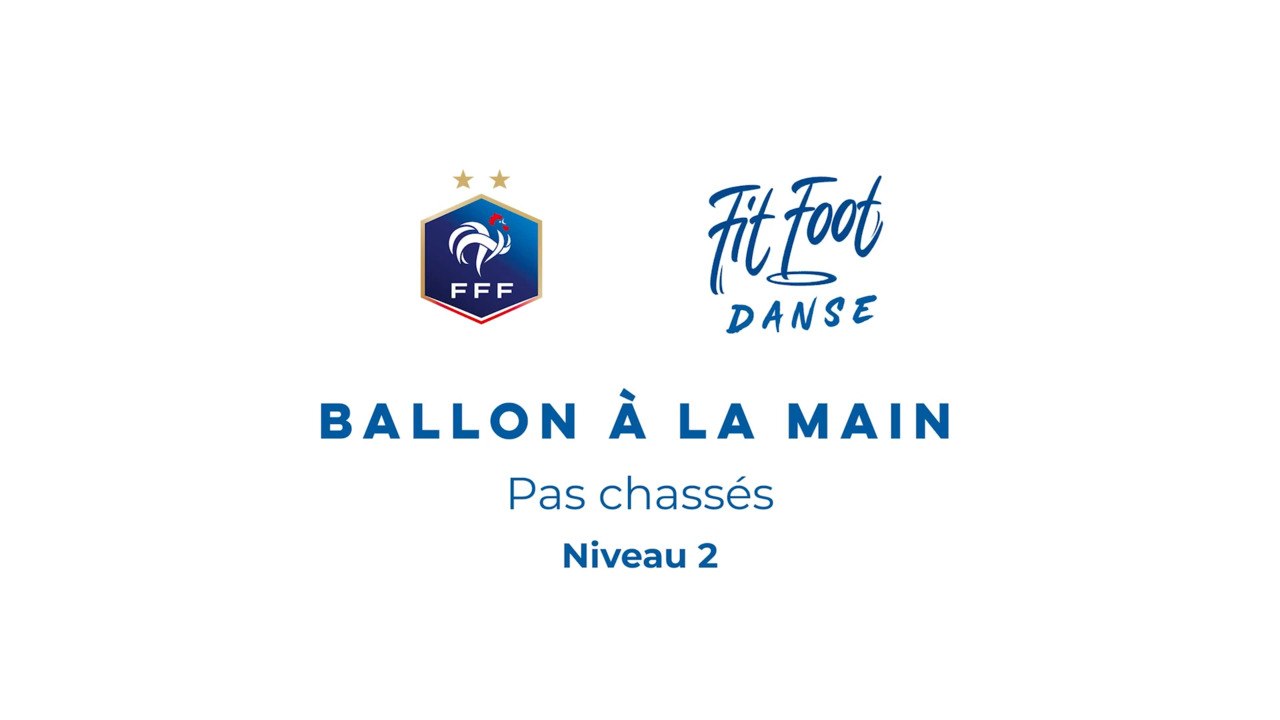 Fit Foot Danse - Ballon à la main - Pas chassés Niveau 2
