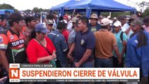 suspendieron cierre de válvula       “No buscamos confrontación”