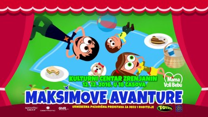 Mama voli bebu - Maksimove Avanture - Najava za Zrenjanin / Pozoriste