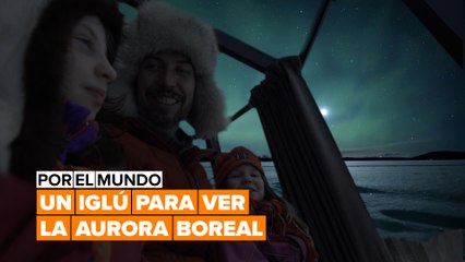 Por el mundo: la aurora boreal desde un iglú