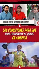AMÉRICA BUSCA QUEDARSE CON IGOR LICHNOVSKY DE CARA AL APERTURA 2024