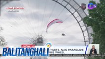 Extreme sports athlete, nag-paraglide mula sa giant ferris wheel | Balitanghali