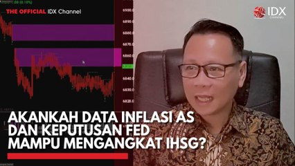 Akankah Data Inflasi AS dan Keputusan Fed Mampu Mengangkat IHSG?