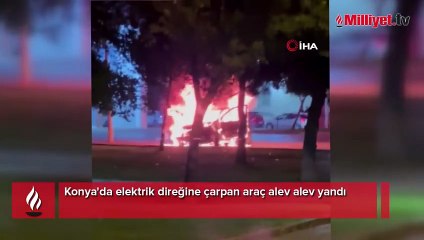 Konya'da elektrik direğine çarpan araç alev alev yandı