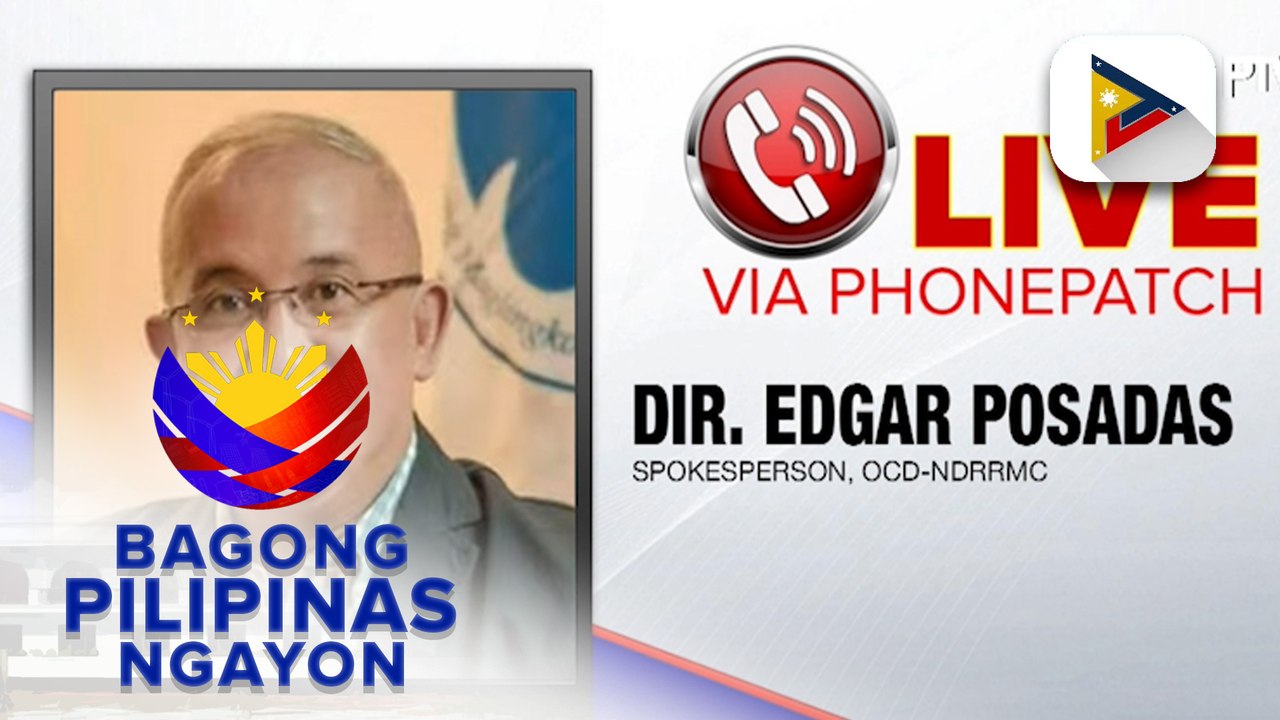 Panayam kay OCD-NDRRMC Spokesperson Dir. Edgar Posadas kaugnay ng ...