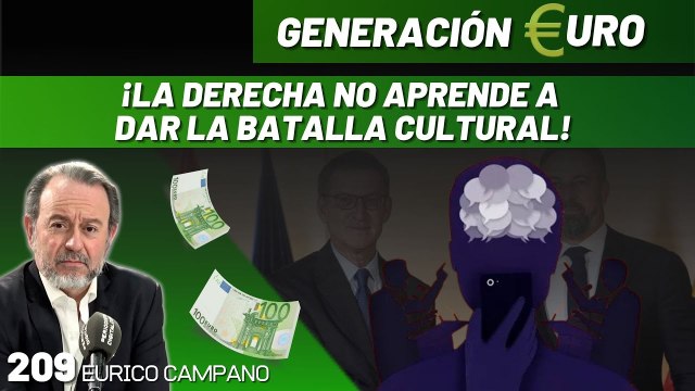 Generación Euro #209: ¡La derecha no aprende a dar la batalla cultural! ¡Lacalle y Zulueta implacables!