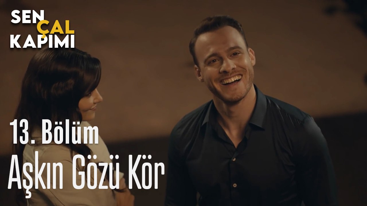 Aşkın Gözü Kör - Sen Çal Kapımı 13. Bölüm