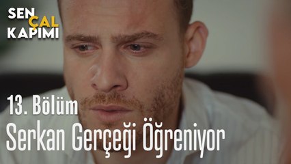 Serkan Gerçeği Öğreniyor - Sen Çal Kapımı 13. Bölüm