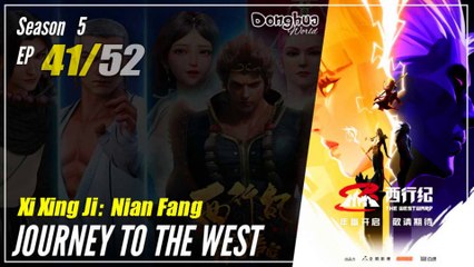 【Xi Xing Ji】  Season 5 EP 41 (111)  - The Westward | Donghua - 1080P