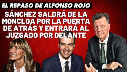 Alfonso Rojo: “Sánchez saldrá de La Moncloa por la puerta de atrás y entrará al juzgado por delante”