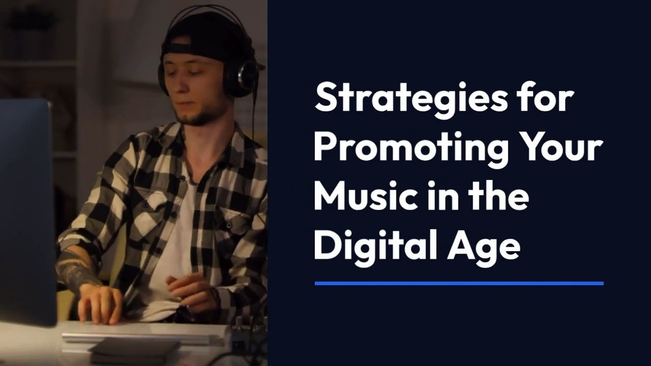 Strategies for Promoting Your Music in the Digital Age