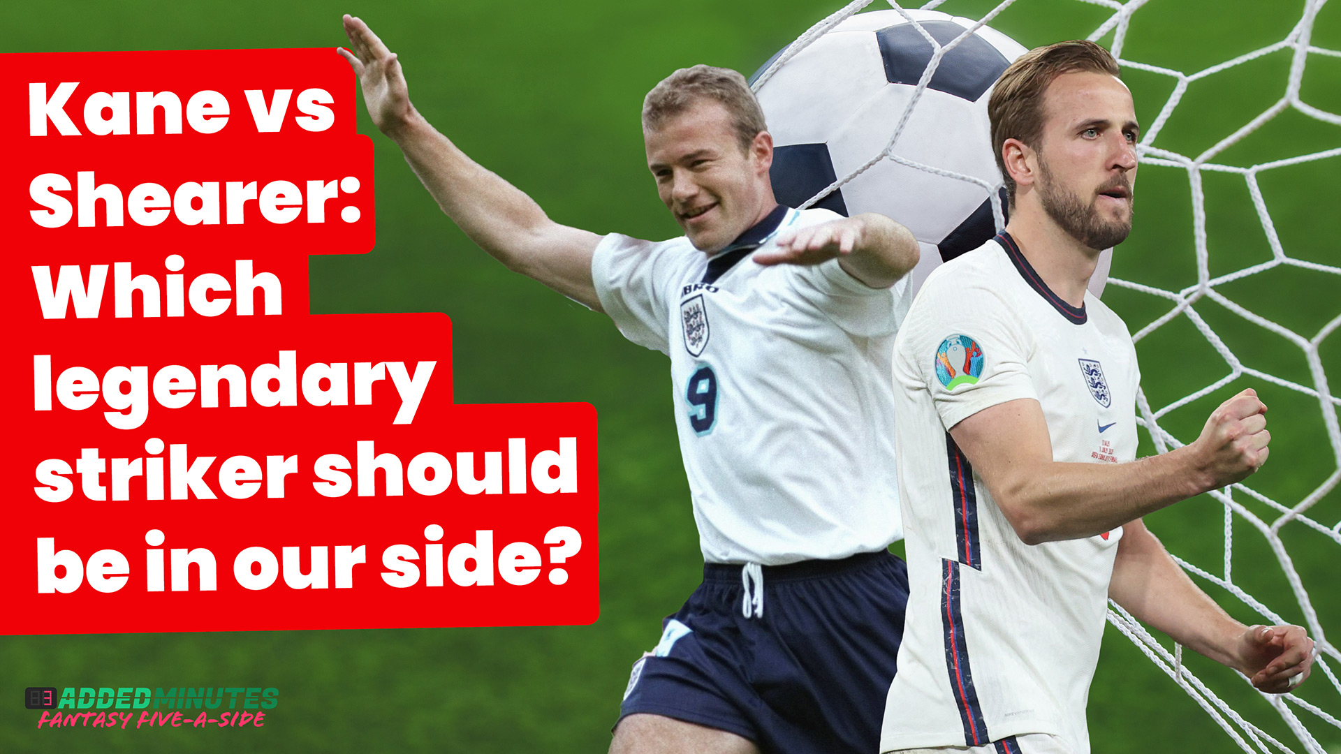 Fantasy Five-A-Side: Kane vs. Shearer - which legendary striker should be  in our side?