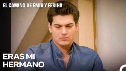 Sospecha De Traición En El Corazón De Emir - El Camino de Emir y Feriha