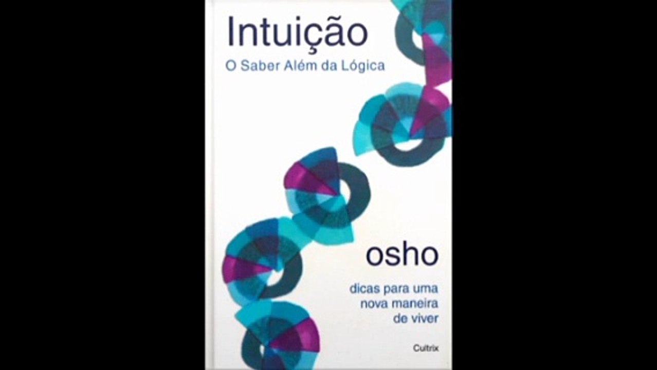 Osho | 04- Intuição: O Saber Além da Lógica- audiobook