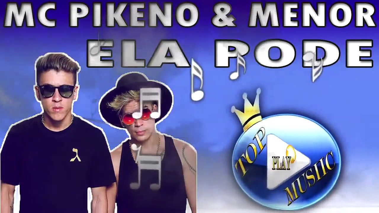 MC PIKENO E MENOR - ELA PODE ♪(LETRA+DOWNLOAD)♫