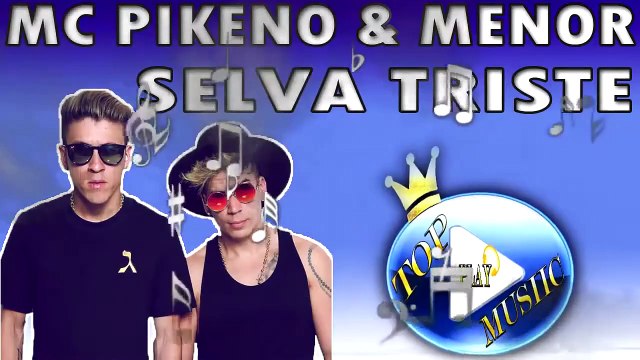 MC PIKENO E MENOR - SELVA TRISTE ♪(LETRA+DOWNLOAD)♫