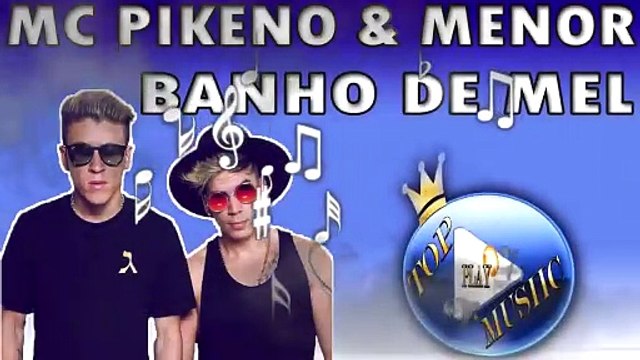 MC PIKENO E MENOR PART. MC KAIQUE - BANHO DE MEL ♪(LETRA+DOWNLOAD)♫