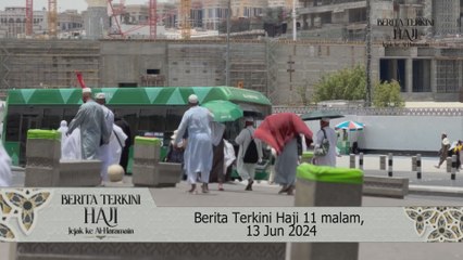 Berita Terkini Haji 11 malam, 13 Jun 2024