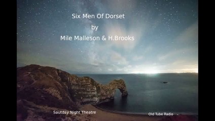 Six Men Of Dorset. BBC RADIO DRAMA