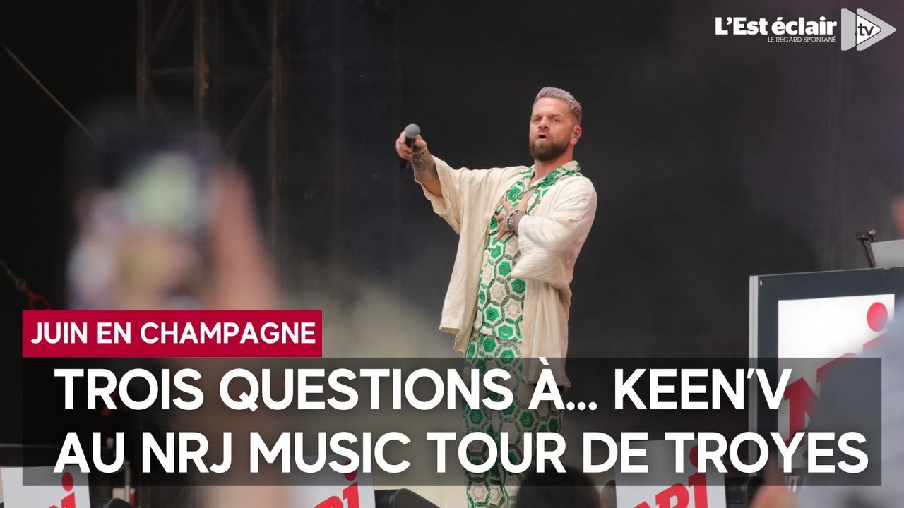 Keen’v à Juin en Champagne à Troyes : « Ça me fait plaisir de revenir »