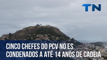 Cinco chefes do PCV no ES condenados a até 14 anos de cadeia