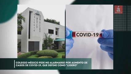 Colegio Médico pide no alarmarse por aumento de casos de covid-19, que define como "ligero"