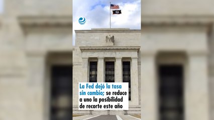 La Fed dejó la tasa sin cambio; se reduce a uno la posibilidad de recorte este año
