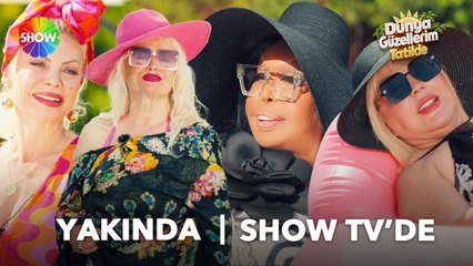 Dünya Güzellerim Tatilde yakında Show TV'de. | “Bu yaz bizim yazımız olacak…”️