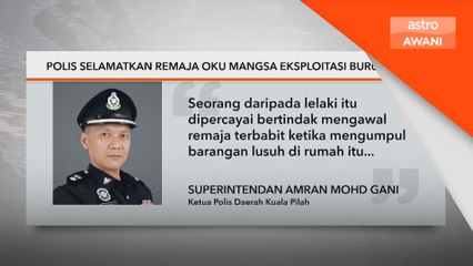 Polis selamatkan remaja OKU mangsa eksploitasi buruh paksa