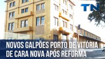 Novos galpões Porto de Vitória de cara nova após reforma