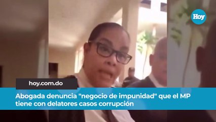 Abogada denuncia negocio de impunida que el MP tiene con delatores casos corrupción (1)