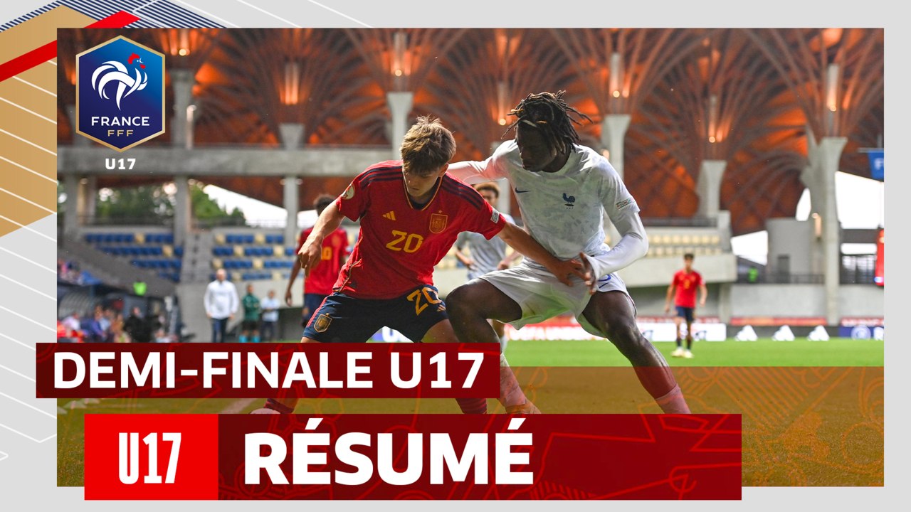 Le résumé du spectaculaire Espagne - France U17