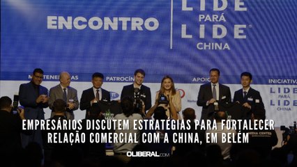 Empresários discutem estratégias para fortalecer relação comercial com a China, em Belém