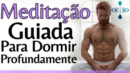 Download Video: MEDITAÇÃO GUIADA PARA DORMIR RÁPIDO RELAXANDO PROFUNDAMENTE A MENTE E COMBATENDO A ANSIEDADE