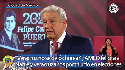 "Veracruz no se dejó chorear"; AMLO felicita a Rocío Nahle y veracruzanos por triunfo en elecciones