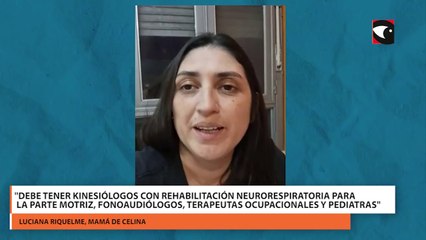 "Debe tener kinesiólogos con rehabilitación neurorespiratoria para la parte motriz,  fonoaudiólogos, terapeutas ocupacionales y pediatras"