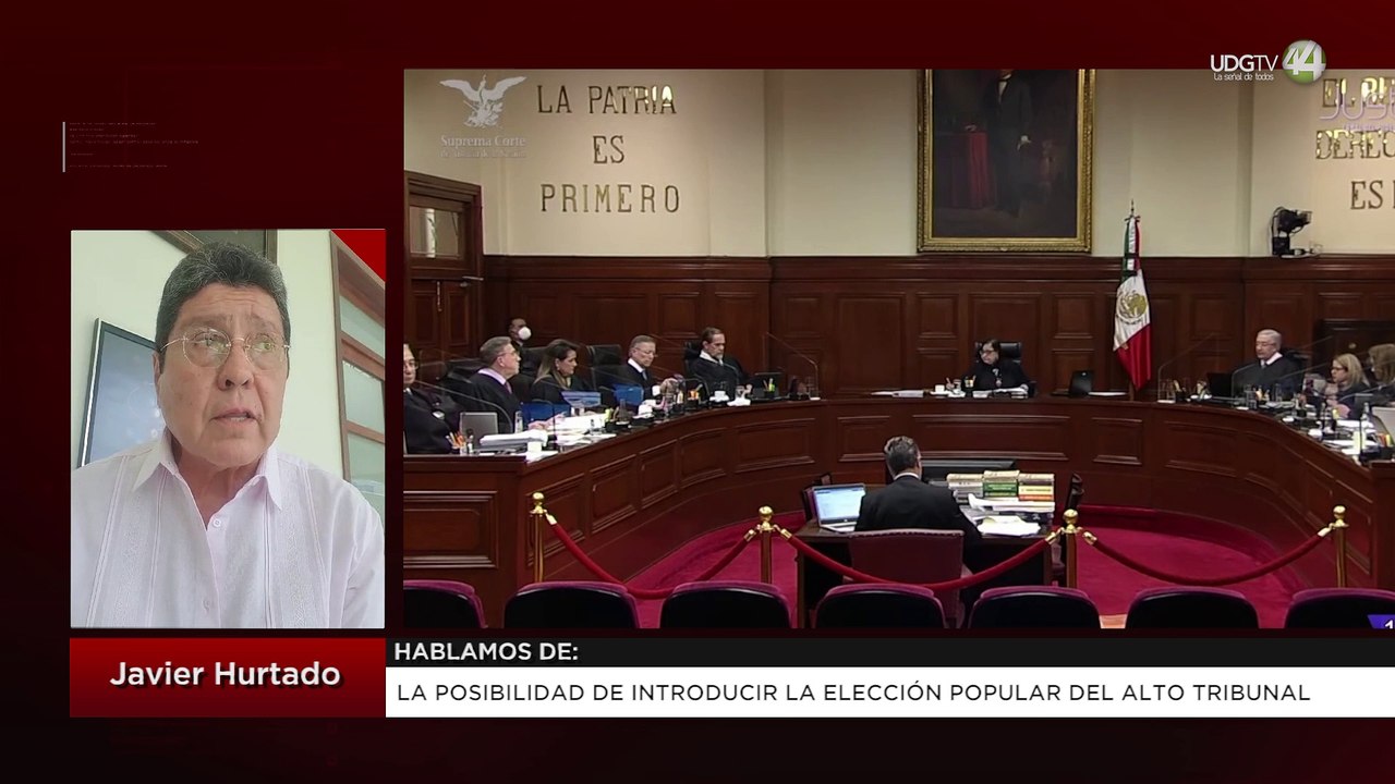 La posibilidad de introducir la elección popular del Alto Tribunal: Javier Hurtado