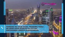 Diskusi Palestina, Pertahanan Hingga Perdagangan, Prabowo Subianto Terbang Langsung dan Temui PM Arab Saudi